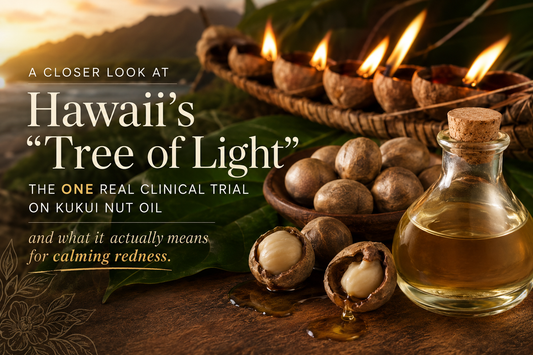 Kukui Nut Oil for Redness: Hawaii's Traditional Remedy, Tested Against the Research